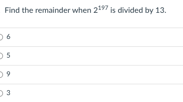 Find the remainder when 2197 is divided by 13.
D 5

