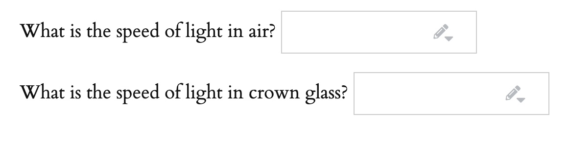 What is the speed of light in air?
What is the speed of light in crown
glass?
