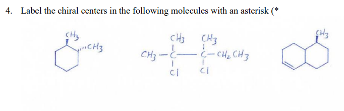 4. Label the chiral centers in the following molecules with an asterisk (*
CH3
CH3
CH3 --- c42 CH3
