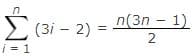 2 (3i – 2) =
i = 1
n(3n - 1)
2
