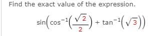 Find the exact value of the expression.
tan-(V3))
sin cos
cos
