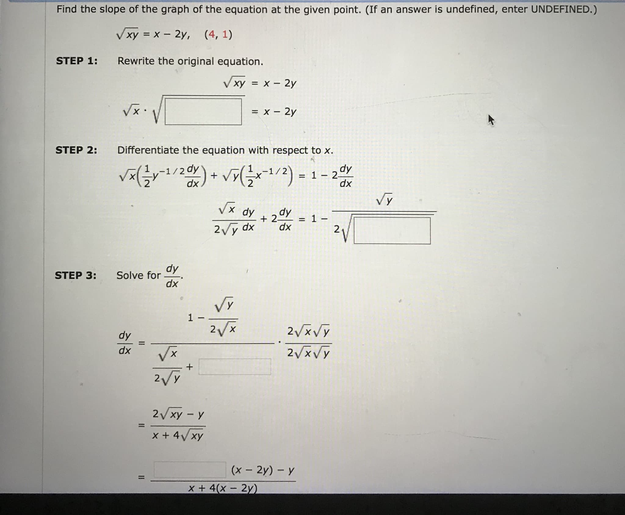 Find the slope of the graph of the equation at the given point. (If an answer is undefined, enter UNDEFINED.)
V xy = x - 2y, (4, 1)
