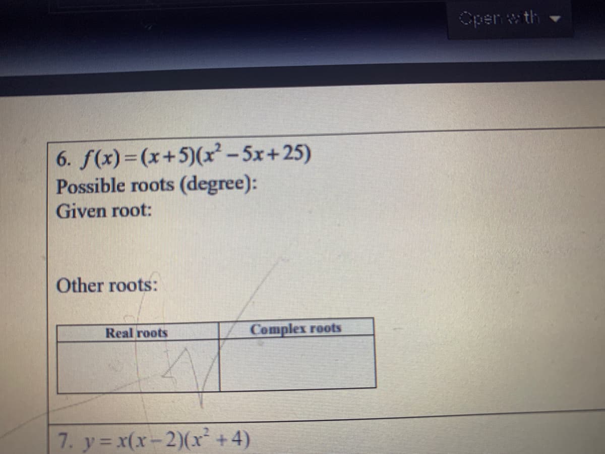 Open w th
6. f(x)=(x+5)(x²-5x+25)
Possible roots (degree):
Given root:
Other roots:
Real roots
Complex roots
7. y= x(x-2)(x² +4).
