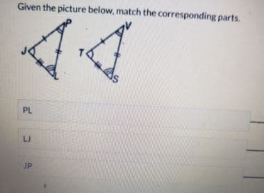 Given the picture below, match the corresponding parts.
44
PL
JP
