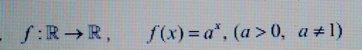 S:R →R,
f(x)%=a", (a > 0, a +1)

