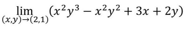 lim (x²y3 – x²y² + 3x + 2y)
(x,y)→(2,1)
