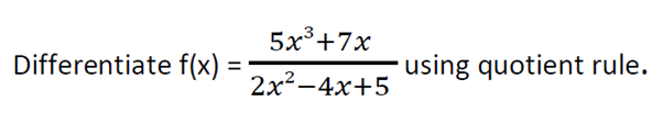 5x°+7x
Differentiate f(x)
using quotient rule.
%3D
2x2-4x+5
