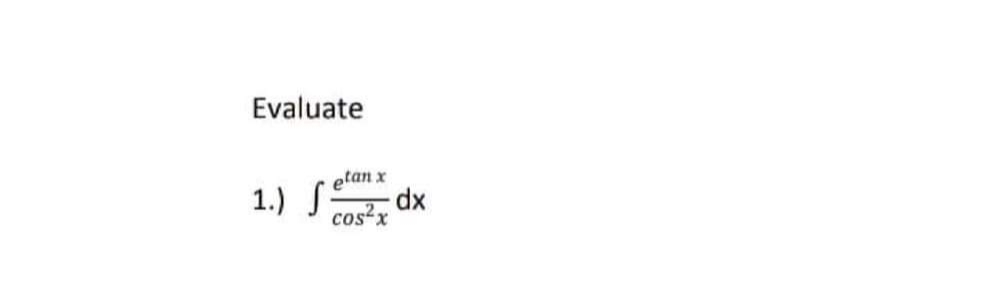 Evaluate
etan x
1.) S
Cos, dx
