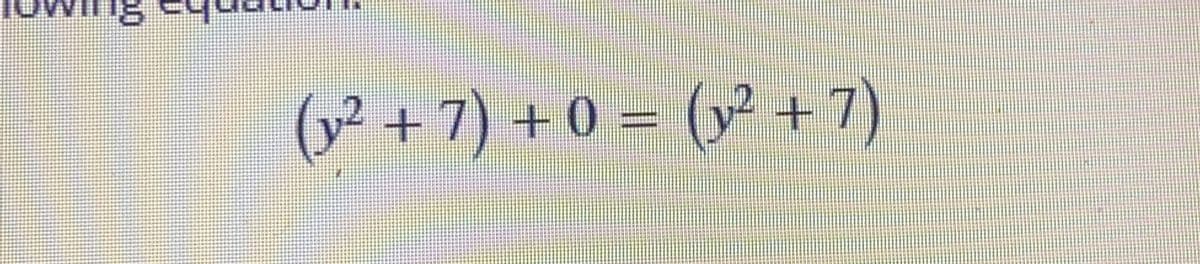 (y² + 7) + 0 = (y² + 7)