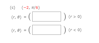 ( c) ( -2 , π/6)
( r , θ)
(r> 0)
(r, 0)
(r < 0)
