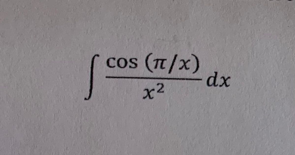 cos (/x)
dx
x2
