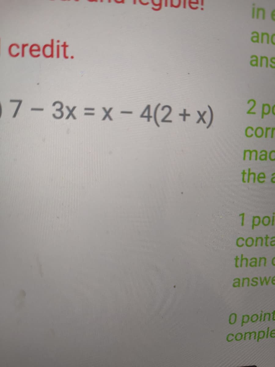 in
and
credit.
ans
2 po
17-3x = x- 4(2+ x)
corr
mac
the a
1 poi
conta
than c
answe
0 point
comple
