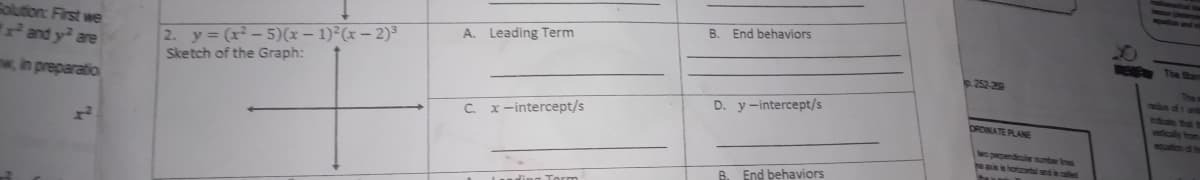 Folution: First we
and y are
B. End behaviors
2. y (x²-5)(x – 1)²(x – 2)³
Sketch of the Graph:
A. Leading Term
The Sta
252-259
w, in preparatio
adn of f
D. y-intercept/s
ndcate hat t
wcally trom
quation dt
C.
x -intercept/s
ORDINATE PLANE
o pependcule umber Ins
B. End behaviors
