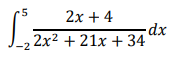 2х + 4
dx
2x2 + 21х +34
-2
