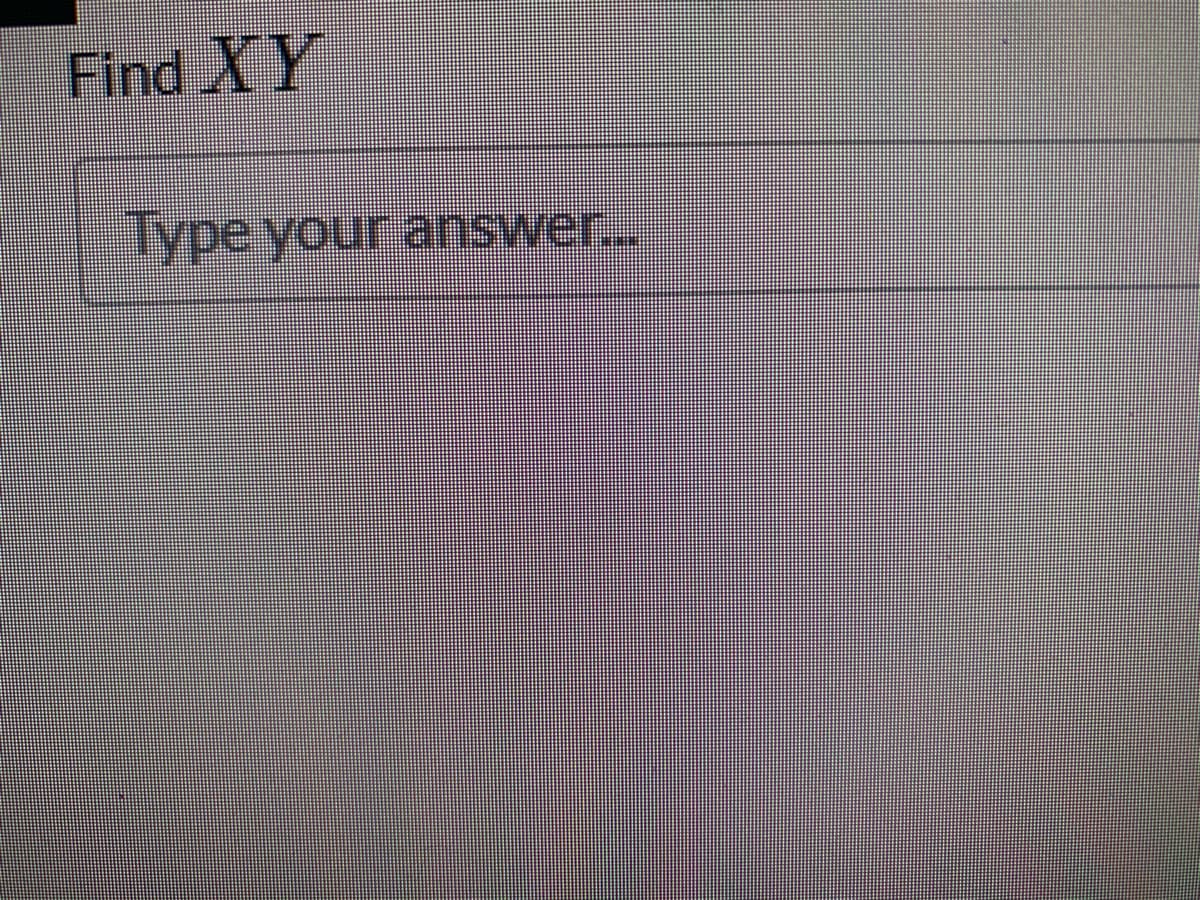 Find XY
Type your answer...

