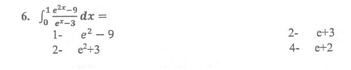 e2x-9
dx =
ex-3
e2 – 9
e2+3
1-
2-
e+3
2-
4-
e+2
6.
