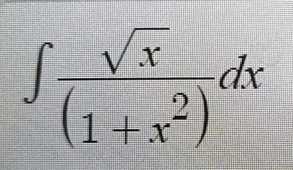 S
√x
1+x²
dx