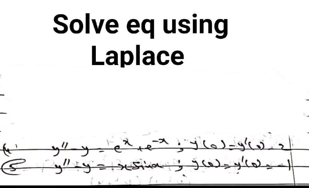 Solve eq using
Laplace
بلعك لع تمهرود
لكولعاد
إسيعوحدعووکيجوری
