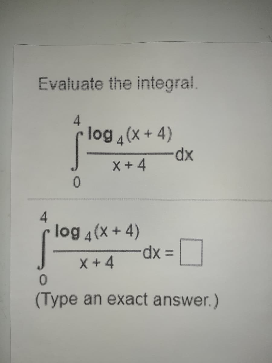 Evaluate the integral.
log 4 (x + 4)
xp-
X+4
0.
4
log 4 (x + 4)
xp.
X+4
(Type an exact answer.)
