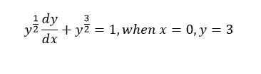 1 dy
3
yz–+ y7 = 1, when x = 0, y = 3
dx
