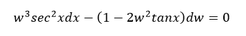 w³sec?xdx – (1 – 2w²tanx)dw = 0
