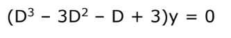 (D³ - 3D²D + 3)y = 0