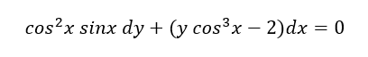 cos²x sinx dy + (y cos³x − 2)dx = 0