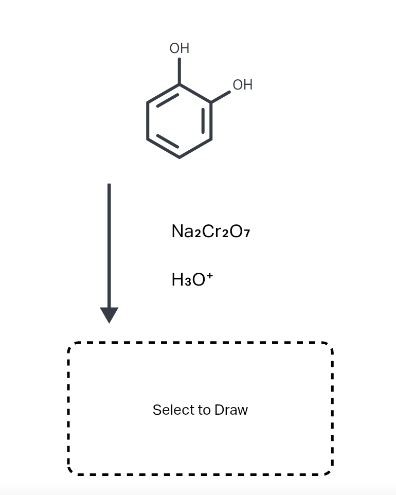 OH
OH
Na2Cr207
H3O*
Select to Draw
