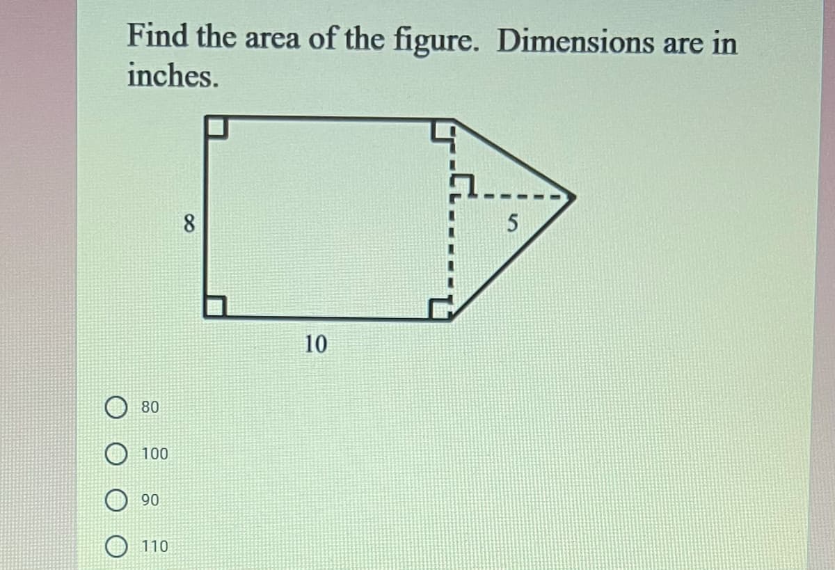 Find the area of the figure. Dimensions are in
inches.
8.
10
80
100
90
110
