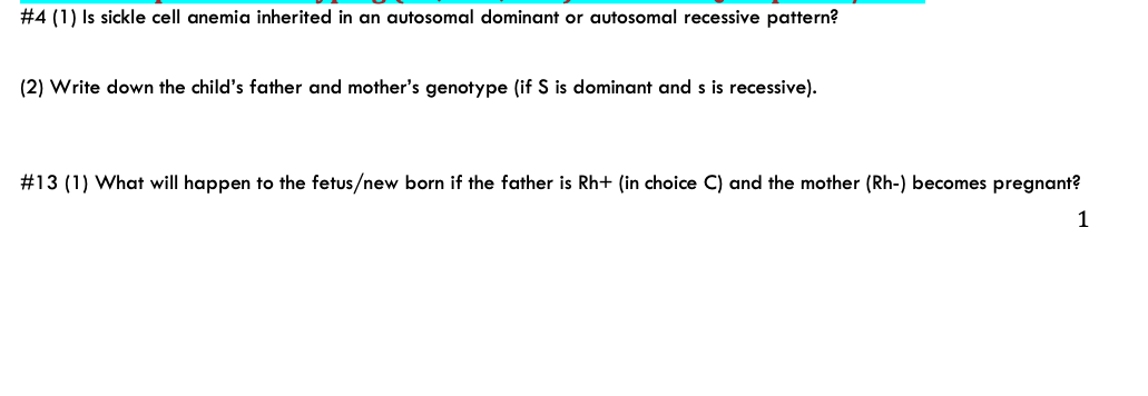 #4 (1) Is sickle cell anemia inherited in an autosomal dominant or autosomal recessive pattern?
(2) Write down the child's father and mother's genotype (if S is dominant and s is recessive).
