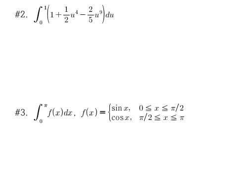 #2.
+-
I F(x)dx, f(x)= {sin r, 0srS 7/2
lcosa, 7/2< x SA
(sin a, 0sr S 1/2
#3.
