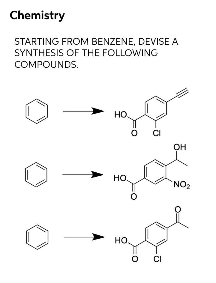 Chemistry
STARTING FROM BENZENE, DEVISE A
SYNTHESIS OF THE FOLLOWING
COMPOUNDS.
НО
CI
ОН
Но.
NO2
НО.
CI
