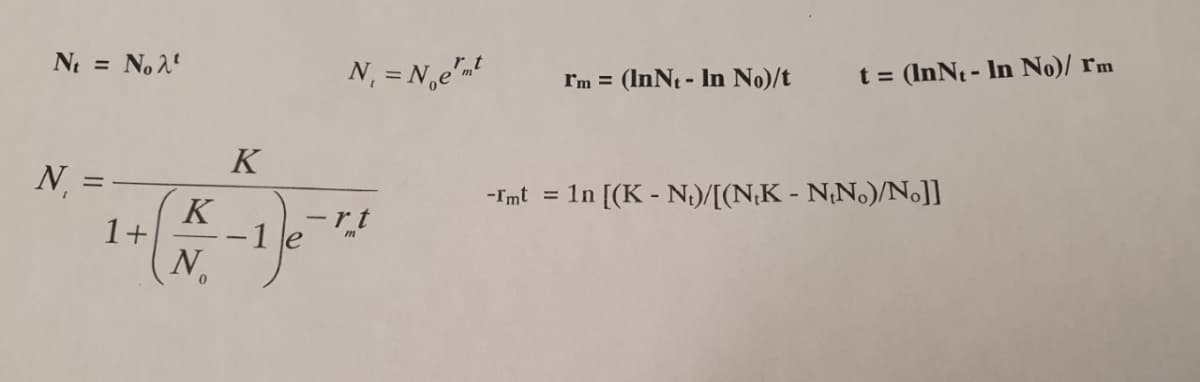 Nt = No 2¹
N₁ =
1+
K
N
K
-1
N₁ = Nemt
-rt
-Imt =
I'm = (InN₁ - In No)/t
t = (InNt - In No)/ rm
1n [(K - N)/[(NK - N.N.)/No]]