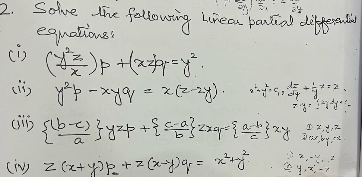 2. Solve
the following Luñear partial differanba
equationsi
cis
う -xy = 2(2-). 等。
dz+と?: 2
@ ax,jby.cz.
Dス,--2
a
2.
civ) z(x+y)F
+z (x-y)q= x*+f
,x; -z
