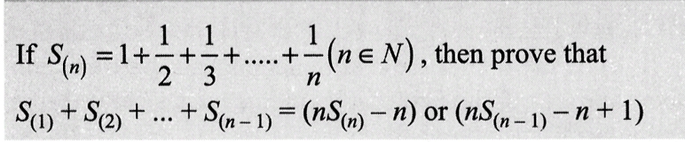 1
If S(n) = 1 + = + = +
23
+
S(1) +
+-(ne N), then prove that
n
S(2) + ... + S(n-1) = (nS(n) − n) or (nS(n-1) − n + 1)
--