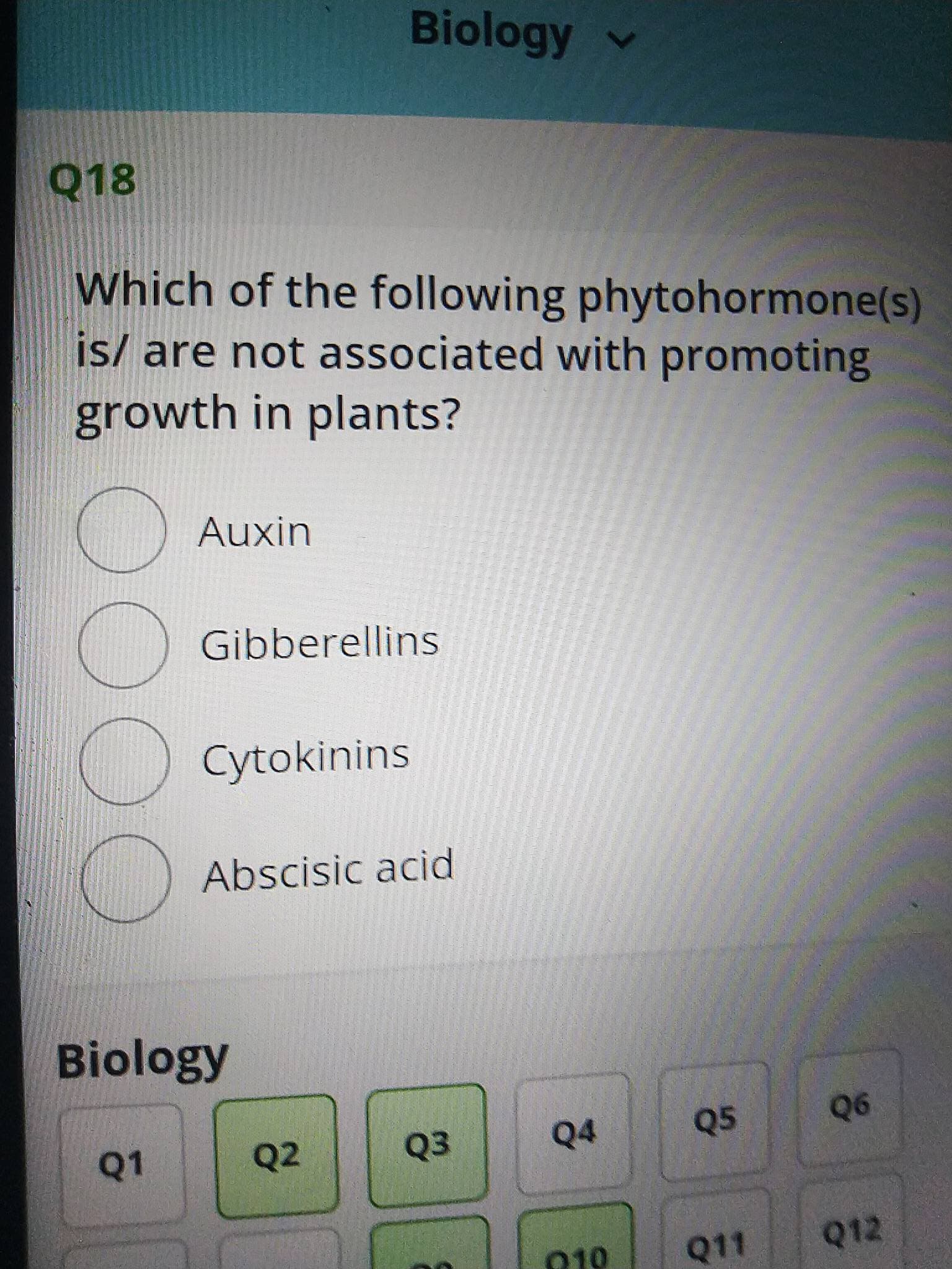 000O
Biology
> AB이08
Q18
Which of the following phytohormone(s)
is/ are not associated with promoting
growth in plants?
Auxin
Gibberellins
Cytokinins
Abscisic acid
Biology
Q4
Q5
90
Q2
Q3
019
Q11
