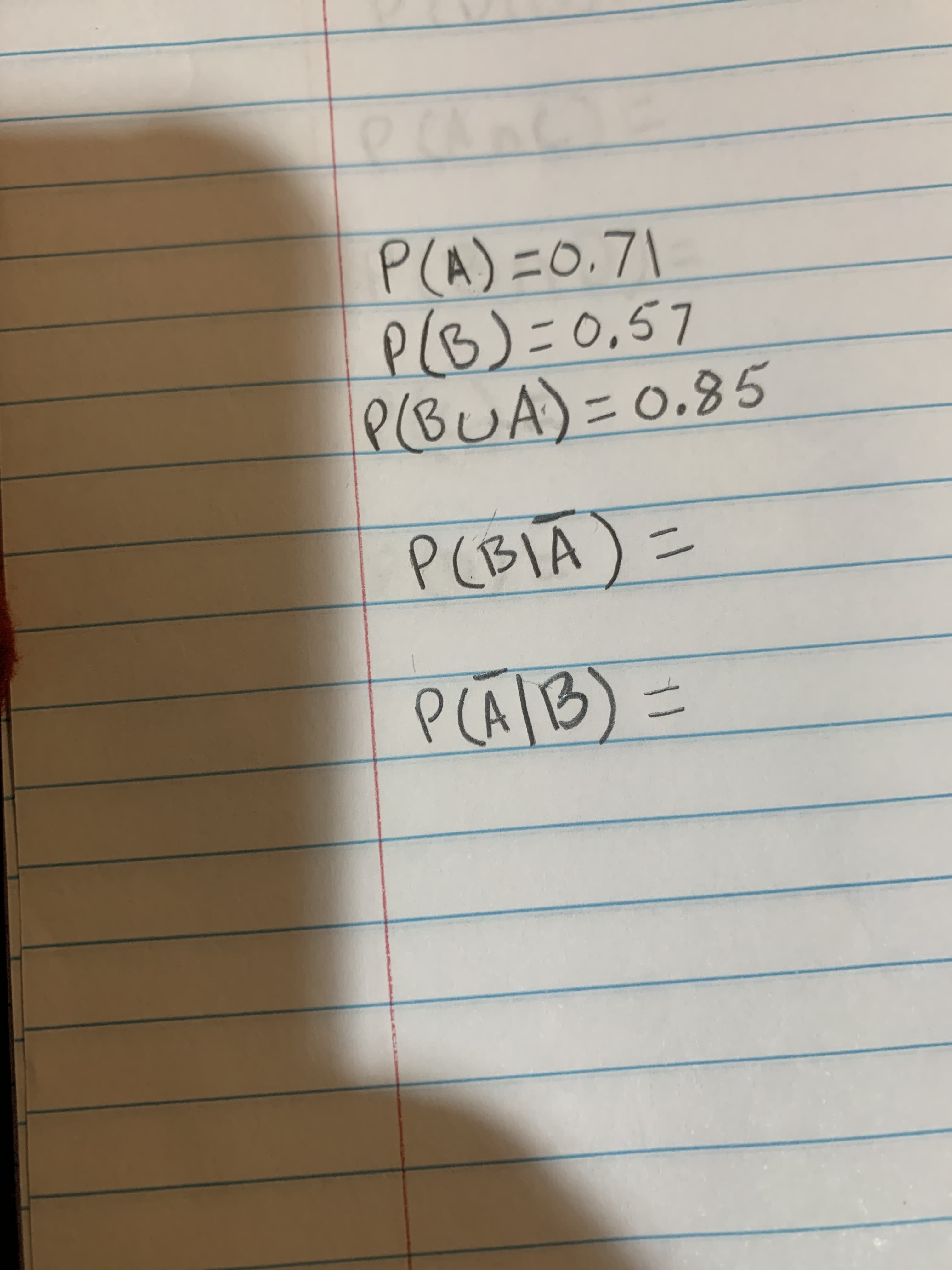 P(A)=0.71
P(G)=0,57
P(BUA)=0.85
P(BIA)=
ニ
PaB)
