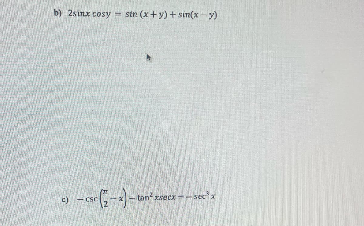 b) 2sinx cosy sin (x + y) + sin(x - y)
c) - csc (2-x) -
= - sec³ x
tan² xsecx = -
CSC
