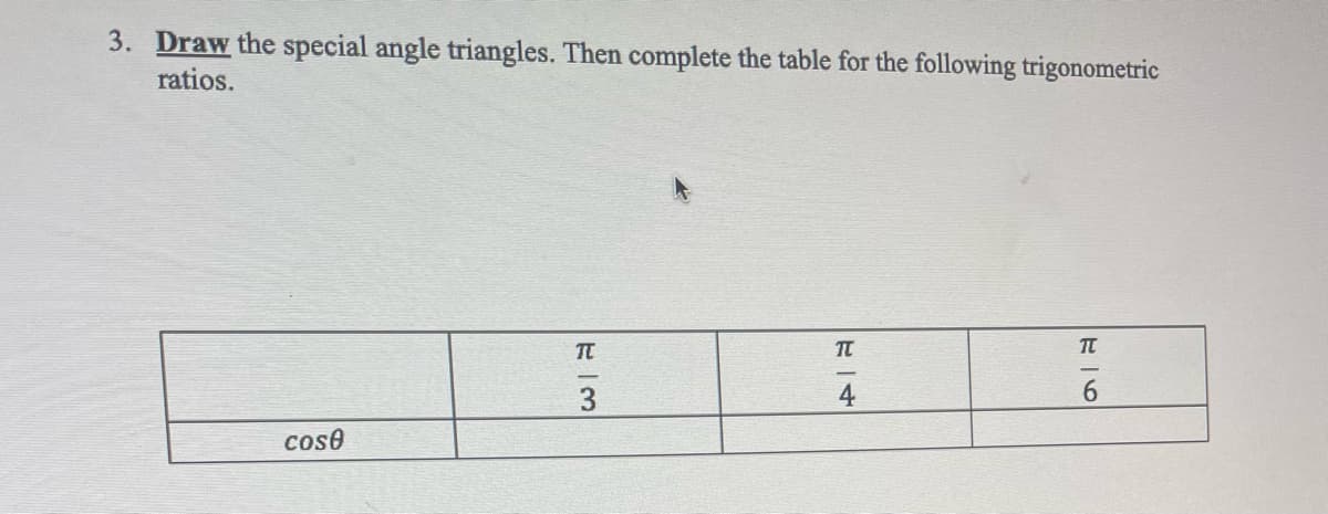 3. Draw the special angle triangles. Then complete the table for the following trigonometric
ratios.
π
cose
W3
74
96