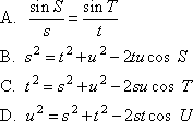 Sin S
sin 7
A.
B. s2 = t?+u?– 2tu cos S
C. 12 = s2 +u - 2su cos T
2
D. u =s+t
-2st cos U
= S
