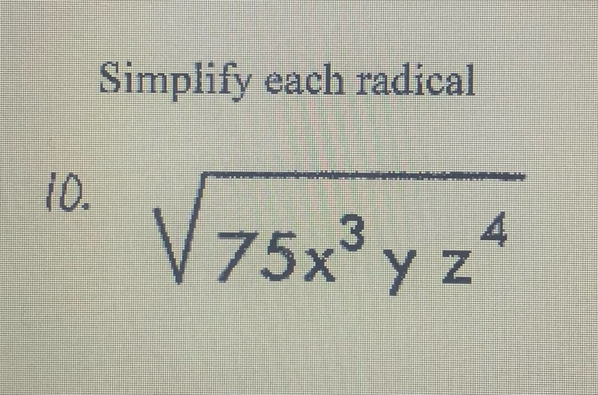 Simplify each radical
10.
V75x² y z²
.3
