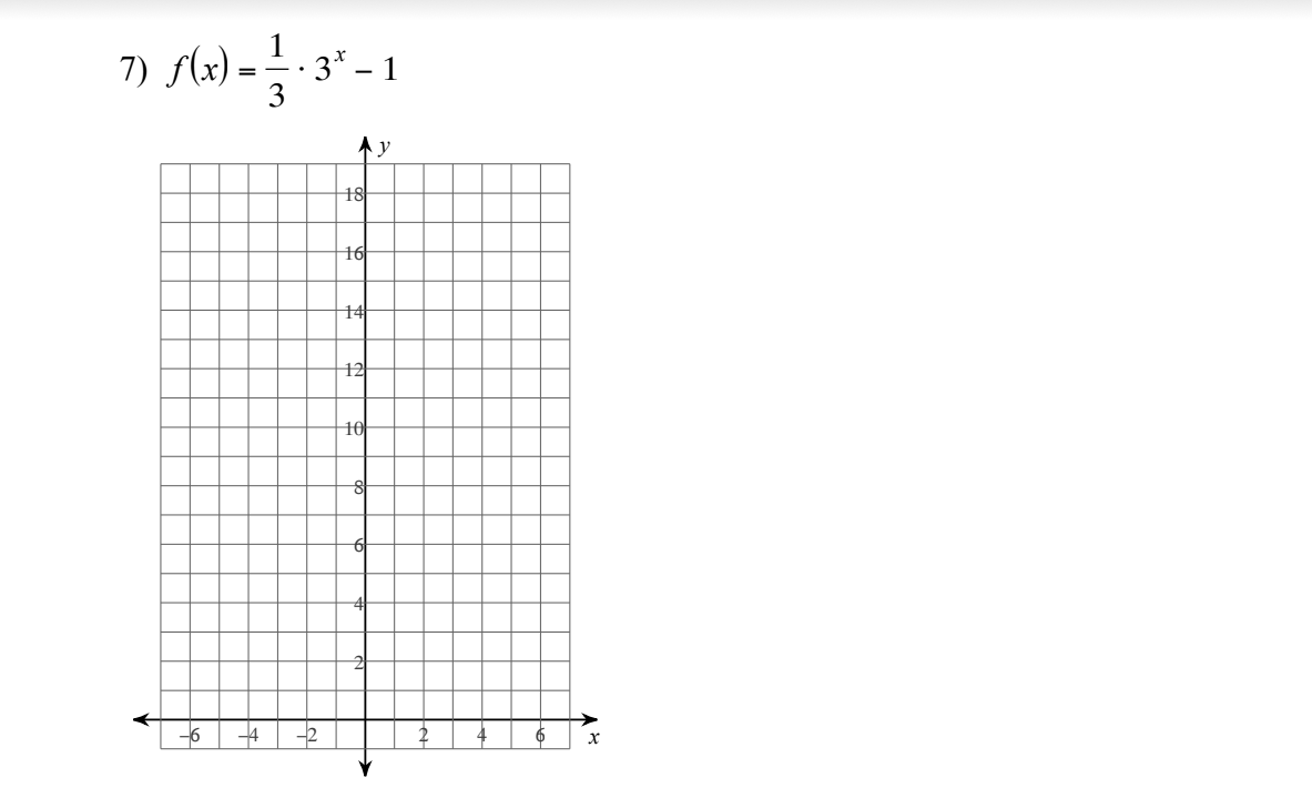 7) ƒ(x) = —— · 3* – 1
²/3
18
16
14
12
10
y
6
x