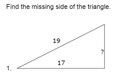 Find the missing side of the triangle.
19
17
1.
