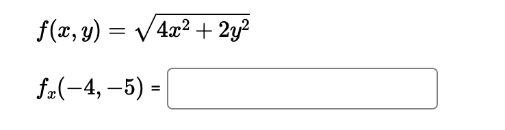 f(x, y) = √4x²2 + 2y²
fx(-4,-5) =