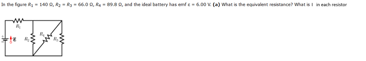 In the figure R1 = 140 2, R2 = R3 = 66.0 , R4 = 89.8 2, and the ideal battery has emf ɛ = 6.00 V. (a) What is the equivalent resistance? What is I in each resistor
R
RA
R2
