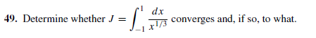 dx
converges and, if so, to what.
49. Determine whether J = |
E/1* I-
