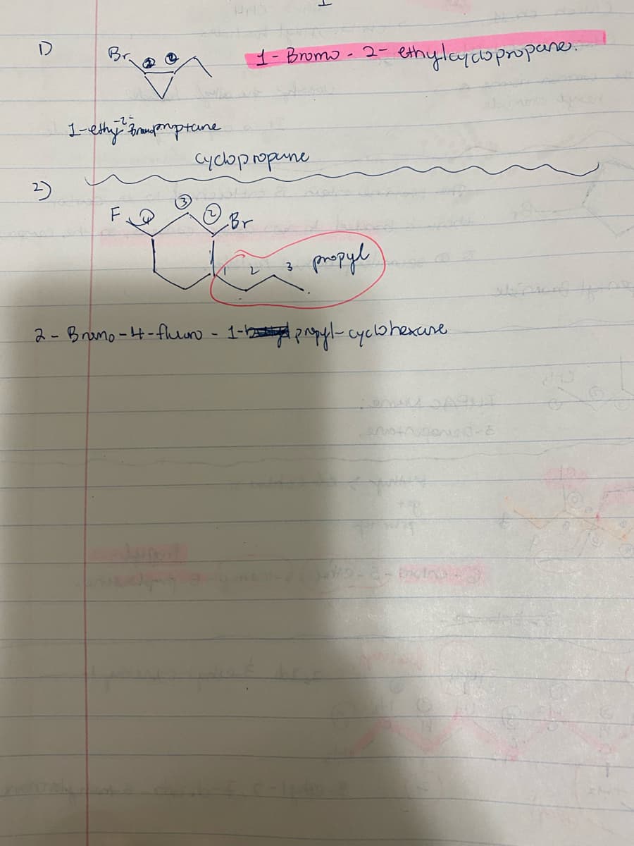Br.
- Bromo - 2- ethylaycopropane.
1-ethy Broupmptane
2)
pozyl
2-Brano -H-fluuro - 1- l-cyclohexare
