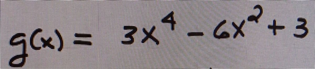 X+3
4.
gCx) = 3x* - 6x+ 3
