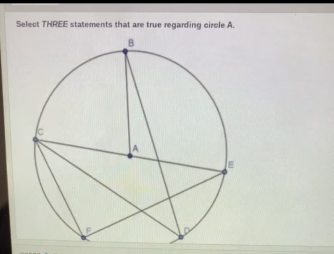 Select THREE statements that are true regarding circle A.
