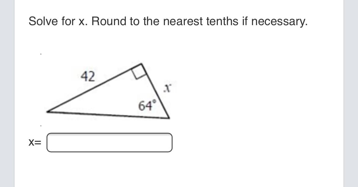 Solve for x. Round to the nearest tenths if necessary.
42
64°
X=

